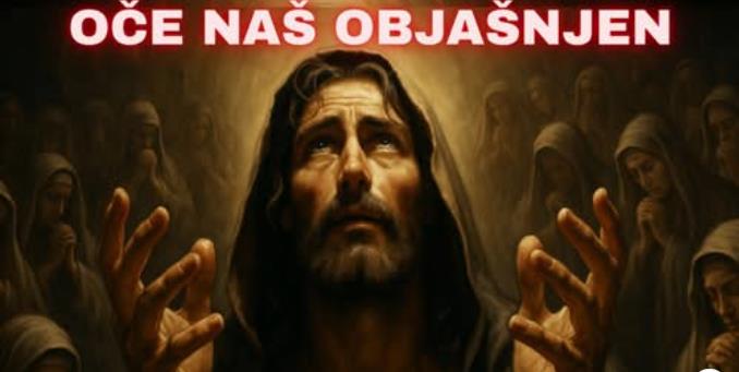 RAZMATRANJE MOLITVE "OČE NAŠ"