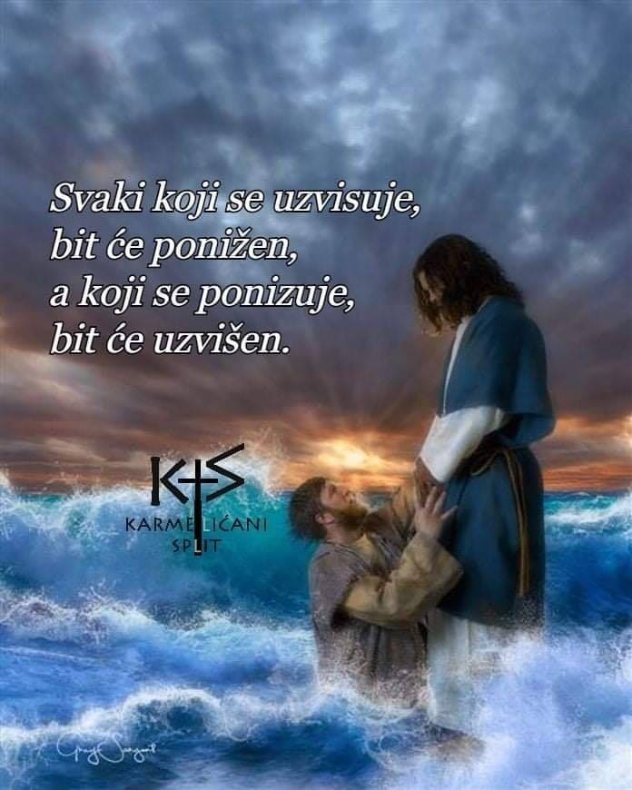 Svaki koji se uzvisuje, bit će ponižen, akoji se ponizuje, bit će uzvišen